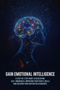 Gain Emotional Intelligence: A Practical Guide to Self-Awareness and Better Relationships (PDF)